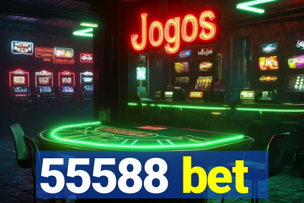 55588 bet